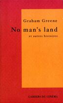 Couverture du livre « No mans land et autres histoires » de Graham Greene aux éditions Cahiers Du Cinema