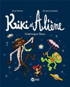 Couverture du livre « Kiki et Aliène t.6 ; cosmique show » de Paul Martin et Nicolas Hubesch aux éditions Bd Kids