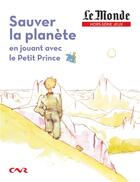 Couverture du livre « Sauver la planète en jouant avec le Petit Prince » de  aux éditions Garnier