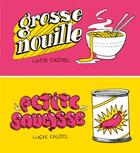 Couverture du livre « Grosse nouille / petite saucisse » de Lucie Castel aux éditions Editions Flblb