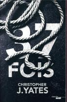 Couverture du livre « 37 fois » de Christopher Yates aux éditions Cherche Midi