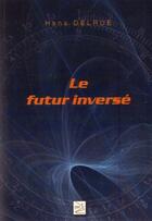 Couverture du livre « Le futur inversé » de Hans Delrue aux éditions Abm Courtomer