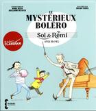 Couverture du livre « Sol et Rémi ; le mystérieux Bolero » de Karol Beffa et Guillaume Metayer et Odilon Thorel aux éditions Seghers