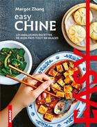 Couverture du livre « Easy Chine ; les meilleures recettes de mon pays tout en images » de Margot Zhang aux éditions Mango