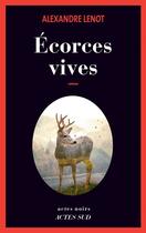 Couverture du livre « Écorces vives » de Alexandre Lenot aux éditions Editions Actes Sud