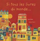 Couverture du livre « Si tous les livres du monde... » de Aurelia Fronty et Alain Serres aux éditions Rue Du Monde