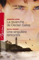 Couverture du livre « La revanche de Declan Gates ; une singulière rencontre » de Nicola Marsh et Jennifer Lewis aux éditions Harlequin
