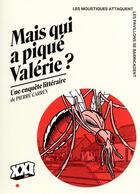 Couverture du livre « Mais qui a piqué Valérie ? les moustiques attaquent, les pavillons se barricadent » de Pierre Carrey aux éditions Xxi