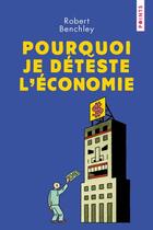 Couverture du livre « Pourquoi je déteste l'économie » de Robert Benchley aux éditions Points