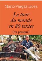 Couverture du livre « Le tour du monde en 80 textes (ou presque) » de Mario Vargas Llosa aux éditions L'herne
