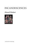 Couverture du livre « Incandescences » de Ahmed Madani aux éditions Actes Sud-papiers