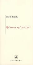 Couverture du livre « Qu'est-ce qu'un con ? » de Denis Faick aux éditions Pleins Feux