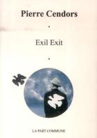 Couverture du livre « Exil exit » de Pierre Cendors aux éditions La Part Commune