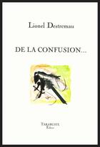 Couverture du livre « De la confusion... - lionel destremau » de Lionel Destremau aux éditions Tarabuste