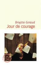 Couverture du livre « Jour de courage » de Brigitte Giraud aux éditions Flammarion