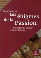 Couverture du livre « Les énigmes de la passion ; une histoire qui a changé l'histoire » de  aux éditions Bayard