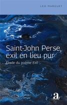 Couverture du livre « Saint-John Perse, exil en lieu pur : étude du poème Exil » de Leo Marguet aux éditions Academia
