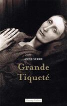 Couverture du livre « Grande Tiqueté » de Anne Serre aux éditions Champ Vallon