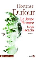 Couverture du livre « Le jeune homme sous l'acacia » de Hortense Dufour aux éditions Presses De La Cite