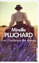 Couverture du livre « Les couleurs du destin » de Mireille Pluchard aux éditions Presses De La Cite