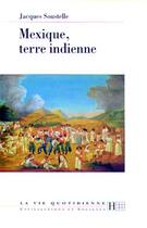 Couverture du livre « Mexique, terre indienne » de Jacques Soustelle aux éditions Hachette Litteratures