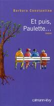 Couverture du livre « Et puis, Paulette... » de Barbara Constantine aux éditions Calmann-levy