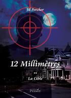 Couverture du livre « 12 millimetres - la cible » de Porcher Jil aux éditions Persee