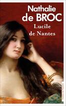 Couverture du livre « Lucile de Nantes » de Nathalie De Broc aux éditions Presses De La Cite