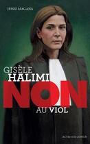 Couverture du livre « Gisèle Halimi : non au viol » de Francois Roca et Jesse Magana aux éditions Actes Sud Junior