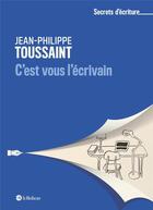 Couverture du livre « C'est vous l'écrivain » de Jean-Philippe Toussaint aux éditions Le Robert