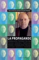 Couverture du livre « La propagande ; communication et propagande » de Troude-Chastenet Pat aux éditions L'esprit Du Temps