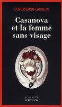 Couverture du livre « Casanova et la femme sans visage » de Olivier Barde-Cabucon aux éditions Actes Sud