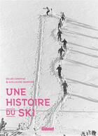 Couverture du livre « Une histoire du ski » de Gilles Chappaz et Guillaume Desmurs aux éditions Glenat