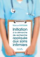 Couverture du livre « Initiation à la démarche de recherche appliquée aux soins infirmiers » de Marcus Enyouma aux éditions Persee