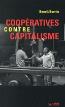 Couverture du livre « Coopératives contre capitalisme » de Benoit Borrits aux éditions Syllepse