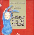 Couverture du livre « Balthazar mime les actions » de Marie-Helene Place et Caroline Fontaine-Riquier aux éditions Hatier