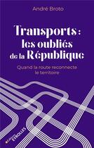 Couverture du livre « Transports : les oubliés de la République » de Andre Broto aux éditions Eyrolles