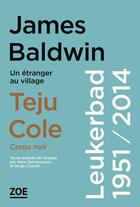 Couverture du livre « Leukerbad 1951 / 2014 : un étranger au village ; corps noir » de Teju Cole et James Baldwin aux éditions Zoe