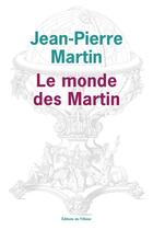 Couverture du livre « Le monde des Martin » de Jean-Pierre Martin aux éditions Editions De L'olivier