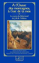 Couverture du livre « À l'ouest des montages, à l'est de la mer : la carte du Beleriand de J.R.R. Tolkien » de Brian Sibley et John Howe aux éditions Christian Bourgois