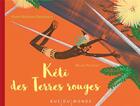Couverture du livre « Kéti des terres rouges » de Karim Ressouni-Demigneux et Bruno Pilorget aux éditions Rue Du Monde