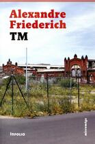 Couverture du livre « TM » de Alexandre Friederich aux éditions Infolio