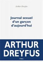 Couverture du livre « Journal sexuel d'un garçon d'aujourd'hui » de Arthur Dreyfus aux éditions P.o.l