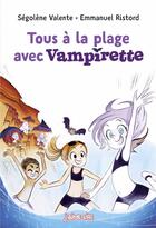 Couverture du livre « Tous a la plage avec Vampirette ! » de Emmanuel Ristord et Segolene Valente aux éditions Bayard Jeunesse