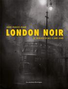 Couverture du livre « London noir ; de Sherlock Holmes à James Bond » de Andre-Francois Ruaud aux éditions Moutons Electriques