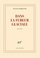 Couverture du livre « Dans la fureur glaciale » de Viviane Forrester aux éditions Gallimard