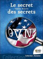 Couverture du livre « Ovnis : le secret des secrets » de Fabrice Bonvin aux éditions Temps Present