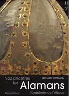 Couverture du livre « Nos ancêtres les Alamans : fondateurs de l'Alsace » de Bernard Wittmann aux éditions Yoran Embanner