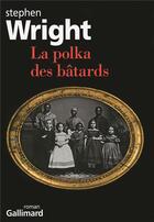 Couverture du livre « La polka des bâtards » de Stephen Wright aux éditions Gallimard