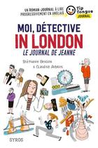 Couverture du livre « Moi, detective in london, le journal de jeanne » de Collectif aux éditions Syros